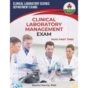 HARRIS PHD, DANIEL CLINICAL LABORATORY MANAGEMENT EXAM PREP HARRIS PHD, DANIEL CLINICAL LABORATORY MANAGEMENT EXAM PREP