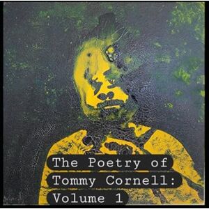 Cornell II, Thomas Herman The Poetry of Tommy Cornell: Volume 1 Cornell II, Thomas Herman The Poetry of Tommy Cornell: Volume 1