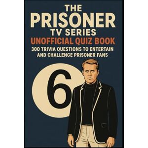 Watkins, Huw The Prisoner TV Series Unofficial Quiz Book: 300 Trivia Questions to Entertain & Challenge Prisoner Fans Watkins, Huw The Prisoner TV Series Unofficial Quiz Book: 300 Trivia Questions to Entertain & Challenge Prisoner Fans