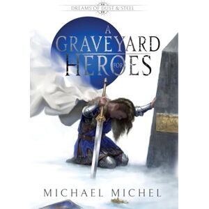 Michel, Michael A Graveyard For Heroes Michel, Michael A Graveyard For Heroes
