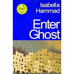 Hammad, Isabella Enter Ghost: Longlisted for the Women’s Prize for Fiction 2024 Hammad, Isabella Enter Ghost: Longlisted for the Women’s Prize for Fiction 2024