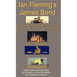 Griswold, John Ian Fleming's James Bond: Annotations and Chronologies for Ian Fleming's Bond Stories (New Edition) Griswold, John Ian Fleming's James Bond: Annotations and Chronologies for Ian Fleming's Bond Stories (New Edition)