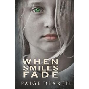 Dearth, Paige When Smiles Fade (Home Street Home Series) Dearth, Paige When Smiles Fade (Home Street Home Series)