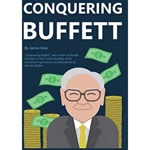 Dow, James Conquering Buffett: Conquering Buffett, was written to benefit investors in their understanding of the investment approach and philosophies of Warren Buffett. Dow, James Conquering Buffett: Conquering Buffett, was written to benefit investors in their understanding of the investment approach and philosophies of Warren Buffett.