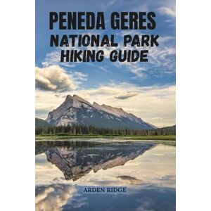 RIDGE, ARDEN PENEDA-GERÊS NATIONAL PARK HIKING GUIDE: Discover Portugal’s Wild Paradise of Mountains, Waterfalls & Hidden Trails- Updated Edition 2025-2026 RIDGE, ARDEN PENEDA-GERÊS NATIONAL PARK HIKING GUIDE: Discover Portugal’s Wild Paradise of Mountains, Waterfalls & Hidden Trails- Updated Edition 2025-2026
