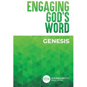 Community Bible Study Engaging God's Word: Genesis Community Bible Study Engaging God's Word: Genesis