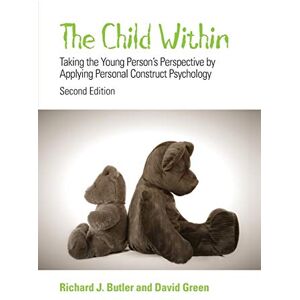 Richard Butler The Child Within: Taking the Young Person's Perspective by Applying Personal Construct Psychology Richard Butler The Child Within: Taking the Young Person's Perspective by Applying Personal Construct Psychology