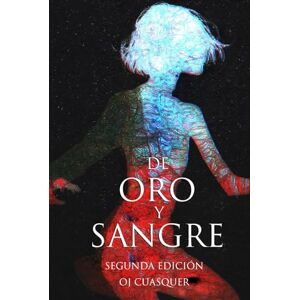 CUASQUER, O. J DE ORO Y SANGRE: Antología de terror (LOS MIEDOS QUE ACECHAN) CUASQUER, O. J DE ORO Y SANGRE: Antología de terror (LOS MIEDOS QUE ACECHAN)