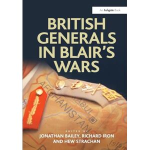 British Generals in Blair's Wars (Military Strategy and Operational Art) British Generals in Blair's Wars (Military Strategy and Operational Art)