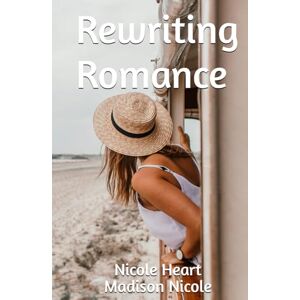 Heart, Nicole Rewriting Romance (Forbidden Romance) Heart, Nicole Rewriting Romance (Forbidden Romance)