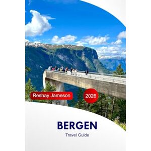 Jameson, Reshay Bergen Travel Guide 2026: Explore Norway's Scenic City, Top Attractions, Culture, Must See Destination, History, Insider Tips and Adventure with Perfect Itinerary Jameson, Reshay Bergen Travel Guide 2026: Explore Norway's Scenic City, Top Attractions, Culture, Must See Destination, History, Insider Tips and Adventure with Perfect Itinerary