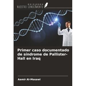 Al-Mosawi, Aamir Primer caso documentado de síndrome de Pallister-Hall en Iraq Al-Mosawi, Aamir Primer caso documentado de síndrome de Pallister-Hall en Iraq