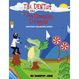 Jonz, Sunspot The Dentist & The Fire Breathing Dragon "Fantasy Coloring Book" (Bubbles the Brave "Braveheart" books) Jonz, Sunspot The Dentist & The Fire Breathing Dragon "Fantasy Coloring Book" (Bubbles the Brave "Braveheart" books)