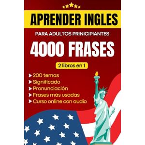 Academy, GlobalLang Aprender inglés para adultos principiantes: 4000 Frases más usadas en inglés con pronunciación y significado en español para aprender inglés fluido 2 libros en 1 Academy, GlobalLang Aprender inglés para adultos principiantes: 4000 Frases más usadas en inglés con pronunciación y significado en español para aprender inglés fluido 2 libros en 1