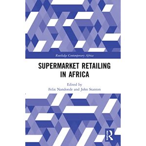Supermarket Retailing in Africa (Routledge Contemporary Africa) Supermarket Retailing in Africa (Routledge Contemporary Africa)