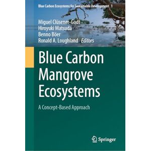Rio Blue Carbon Mangrove Ecosystems: A Concept-Based Approach: 1 (Blue Carbon Ecosystems for Sustainable Development, 1) Rio Blue Carbon Mangrove Ecosystems: A Concept-Based Approach: 1 (Blue Carbon Ecosystems for Sustainable Development, 1)