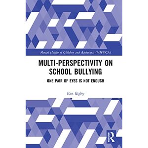 Rigby, Ken Multiperspectivity on School Bullying: One Pair of Eyes is Not Enough (The Mental Health and Well-being of Children and Adolescents) Rigby, Ken Multiperspectivity on School Bullying: One Pair of Eyes is Not Enough (The Mental Health and Well-being of Children and Adolescents)