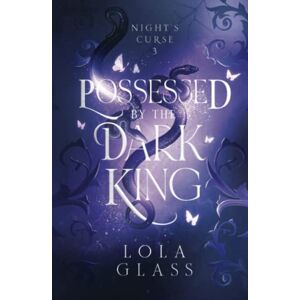 Glass, Lola Possessed by the Dark King (Night's Curse) Glass, Lola Possessed by the Dark King (Night's Curse)