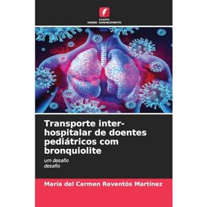 Reventós Martínez, María del Carmen Transporte inter-hospitalar de doentes pediátricos com bronquiolite: um desafiodesafio Reventós Martínez, María del Carmen Transporte inter-hospitalar de doentes pediátricos com bronquiolite: um desafiodesafio