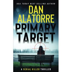 Alatorre, Dan Primary Target: a fast-paced murder mystery (Double Blind) Alatorre, Dan Primary Target: a fast-paced murder mystery (Double Blind)