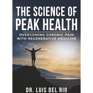 Rio The Science Of Peak Health: Overcoming Chronic Pain With Regenerative Medicine Rio The Science Of Peak Health: Overcoming Chronic Pain With Regenerative Medicine