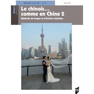 Allanic, Bernard Le chinois ... comme en Chine 2: Niveau B1 Méthode de langue et d'écriture chinoise Allanic, Bernard Le chinois ... comme en Chine 2: Niveau B1 Méthode de langue et d'écriture chinoise