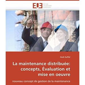 Kaffel, Hedi La maintenance distribuée: concepts, Évaluation et mise en oeuvre: nouveau concept de gestion de la maintenance: Concepts, valuation Et Mise En Oeuvre (Omn.Univ.Europ.) Kaffel, Hedi La maintenance distribuée: concepts, Évaluation et mise en oeuvre: nouveau concept de gestion de la maintenance: Concepts, valuation Et Mise En Oeuvre (Omn.Univ.Europ.)