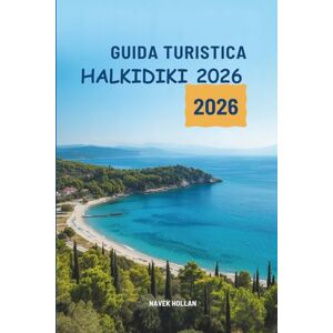 Hollan, Navek GUIDA TURISTICA HALKIDIKI 2026: Alla scoperta del fascino costiero e delle gemme nascoste della Grecia Hollan, Navek GUIDA TURISTICA HALKIDIKI 2026: Alla scoperta del fascino costiero e delle gemme nascoste della Grecia
