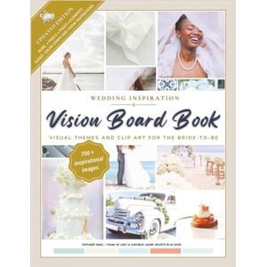Publishers, Iron Violin Wedding Inspiration Vision Board Book: 43 Mood Boards, Clip Art, and Planning Tools for the Modern Bride Publishers, Iron Violin Wedding Inspiration Vision Board Book: 43 Mood Boards, Clip Art, and Planning Tools for the Modern Bride