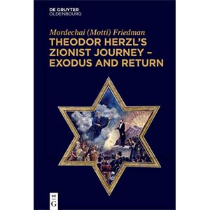 Friedman Theodor Herzl's Zionist Journey Exodus and Return Friedman Theodor Herzl's Zionist Journey Exodus and Return
