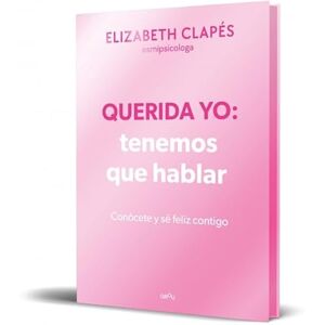 Clapés, Elizabeth Querida Yo: Tenemos Que Hablar (Edición Especial Limitada Cantos Pintados) / Dear Me: We Need to Talk (Special Limited Edition Srayed Edges): Tenemos que hablar / We Need to Talk (Grou) Clapés, Elizabeth Querida Yo: Tenemos Que Hablar (Edición Especial Limitada Cantos Pintados) / Dear Me: We Need to Talk (Special Limited Edition Srayed Edges): Tenemos que hablar / We Need to Talk (Grou)