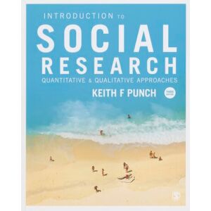 Punch, Keith F Introduction to Social Research: Quantitative and Qualitative Approaches Punch, Keith F Introduction to Social Research: Quantitative and Qualitative Approaches