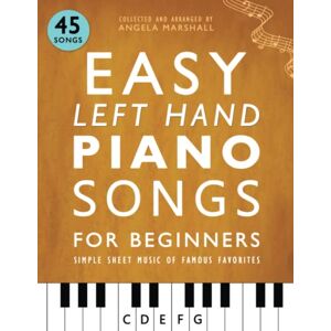 Marshall Easy Left Hand Piano Songs for Beginners: Simple Sheet Music of Famous Favorites (Easy Piano Songs for Beginners) Marshall Easy Left Hand Piano Songs for Beginners: Simple Sheet Music of Famous Favorites (Easy Piano Songs for Beginners)