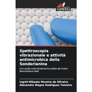 Moreira de Oliveira, Ingrid Mikaela Spettroscopia vibrazionale e attività antimicrobica della Sonderianina: Uno studio sulla Sonderianina isolata dal Croton Blanchetianus Baill Moreira de Oliveira, Ingrid Mikaela Spettroscopia vibrazionale e attività antimicrobica della Sonderianina: Uno studio sulla Sonderianina isolata dal Croton Blanchetianus Baill