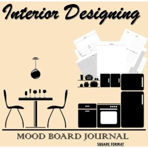 Smith, Virginia I Interior Designing Mood Board Journal: Visual Presentation Book of Interior Design Images, Text, and Samples (Square) Smith, Virginia I Interior Designing Mood Board Journal: Visual Presentation Book of Interior Design Images, Text, and Samples (Square)
