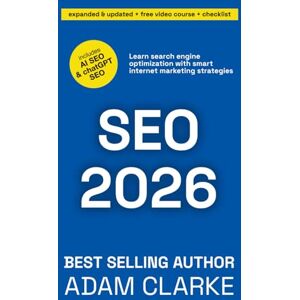 Clarke, Adam SEO 2026: Learn search engine optimization with smart internet marketing strategies Clarke, Adam SEO 2026: Learn search engine optimization with smart internet marketing strategies