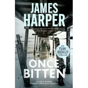 Harper, James Once Bitten: An Evan Buckley Crime Thriller (Evan Buckley Thrillers) Harper, James Once Bitten: An Evan Buckley Crime Thriller (Evan Buckley Thrillers)