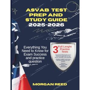 Reed, Morgan ASVAB TEST PREP AND STUDY STUDY GUDE 2025-2026: Everything You Need to Know for Exam Success and practice question Reed, Morgan ASVAB TEST PREP AND STUDY STUDY GUDE 2025-2026: Everything You Need to Know for Exam Success and practice question