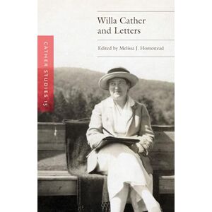 Cather Studies , Volume 15: Willa Cather and Letters Cather Studies , Volume 15: Willa Cather and Letters