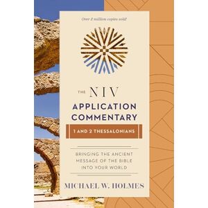 Holmes, Michael W. 1 and 2 Thessalonians (The NIV Application Commentary) Holmes, Michael W. 1 and 2 Thessalonians (The NIV Application Commentary)