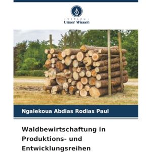 Rodias Paul, Ngalekoua Abdias Waldbewirtschaftung in Produktions- und Entwicklungsreihen Rodias Paul, Ngalekoua Abdias Waldbewirtschaftung in Produktions- und Entwicklungsreihen