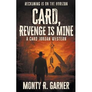 Garner, Monty R. Card, Revenge is Mine: A Classic Western Adventure: 8 (Card Jordan) Garner, Monty R. Card, Revenge is Mine: A Classic Western Adventure: 8 (Card Jordan)