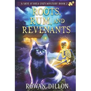 Christy Nicholas, Rowan Dillon Roots, Rum, and Revenants: A Skye O'Shea Paranormal Cozy Mystery (The Skye O'Shea Paranormal Cozy Mystery Series) Christy Nicholas, Rowan Dillon Roots, Rum, and Revenants: A Skye O'Shea Paranormal Cozy Mystery (The Skye O'Shea Paranormal Cozy Mystery Series)