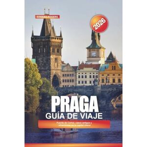 ROGERS, EDWARD PRAGA Guía de viaje 2026: Puente de Carlos, casco antiguo y atracciones en la capital checa ROGERS, EDWARD PRAGA Guía de viaje 2026: Puente de Carlos, casco antiguo y atracciones en la capital checa