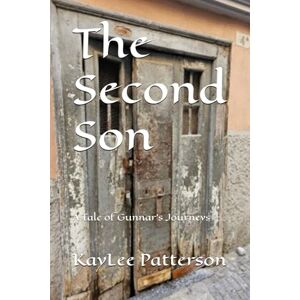 Patterson, KayLee The Second Son (Gunnar's Journeys) Patterson, KayLee The Second Son (Gunnar's Journeys)