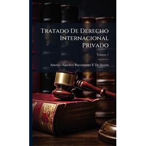 de Sirvã(c)N, Antonio Sànchez Bustama Tratado De Derecho Internacional Privado de Sirvã(c)N, Antonio Sànchez Bustama Tratado De Derecho Internacional Privado