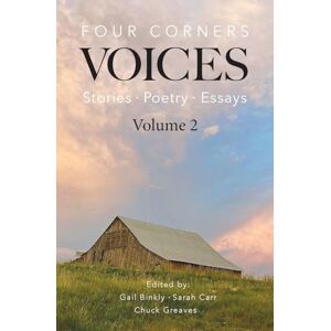 Four Corners Voices: Stories, Poetry, Essays Volume 2 Four Corners Voices: Stories, Poetry, Essays Volume 2
