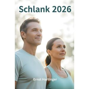 Hartinger, Ernst Schlank 2026: Die praxiserprobte Methode für dauerhaften Gewichtsverlust – Abnehmen ohne Diät, Jo-Jo-Effekt und Hunger. Inklusive 7-Tage-Plan, 80/20-Prinzip und Mindset-Strategien. Hartinger, Ernst Schlank 2026: Die praxiserprobte Methode für dauerhaften Gewichtsverlust – Abnehmen ohne Diät, Jo-Jo-Effekt und Hunger. Inklusive 7-Tage-Plan, 80/20-Prinzip und Mindset-Strategien.