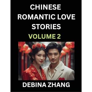 Zhang, Debina Chinese Romantic Love Stories (Volume 2)- Learn Chinese Culture of Fantasy, Love, Romance, and Sex, English Edition Zhang, Debina Chinese Romantic Love Stories (Volume 2)- Learn Chinese Culture of Fantasy, Love, Romance, and Sex, English Edition