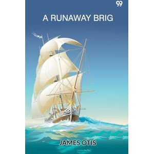 Otis, James A Runaway BrigOr, An Accidental Cruise (Edition1) Otis, James A Runaway BrigOr, An Accidental Cruise (Edition1)